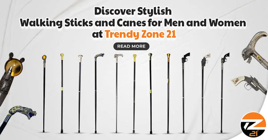 Discover Stylish Walking Sticks and Canes for Men and Women at Trendy Zone 21
