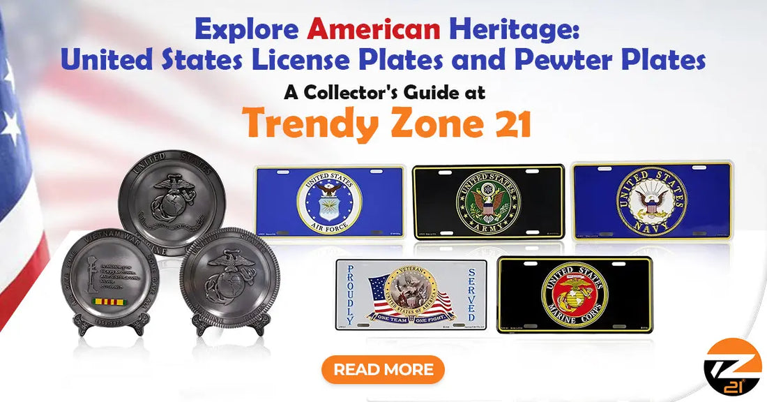 Explore American Heritage: United States License Plates and Pewter Plates - A Collector's Guide at Trendy Zone 21