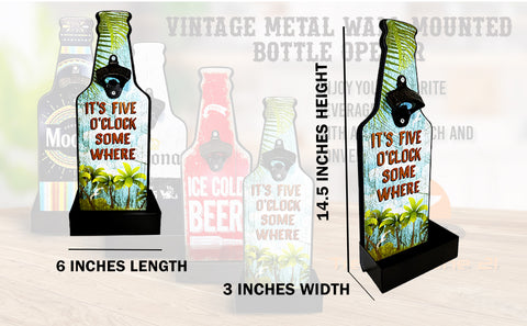 It's Five O'Clock Somewhere" Metal Wall-Mounted Bottle Opener with Cap Catcher